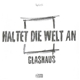 Glashaus - Haltet Die Welt An