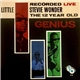 Little Stevie Wonder - The 12 Year Old Genius - Recorded Live